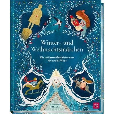 Winter- und Weihnachtsmärchen, Gebundene Ausgabe von Jacob Grimm,Grimm Wilhelm,Oskar u. a. Wilde, Groh, 978-3-8485-0260-8