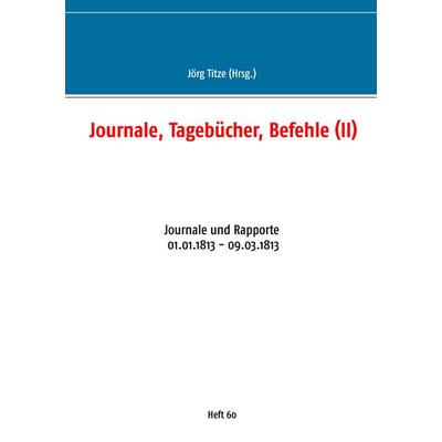 Journale, Tagebücher, Befehle (II), Taschenbuch von , BoD – Books on Demand, 978-3-7528-9853-8