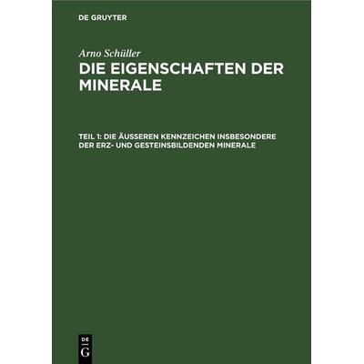 Die äußeren Kennzeichen insbesondere der erz- und gesteinsbildenden Minerale, Gebundene Ausgabe von Arno Schüller, De Gruyter, 978-3-11-258263-3