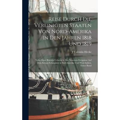Reise Durch Die Vereinigten Staaten Von Nord-Amerika in Den Jahren 1818 Und 1819, Gebundene Ausgabe von J. Valentin Hecke, Legare Street Press,