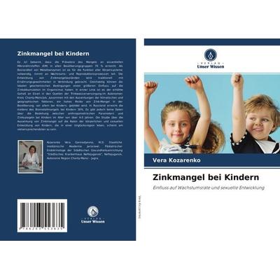 Zinkmangel bei Kindern, Taschenbuch von Vera Kozarenko, Verlag Unser Wissen, 978-620-3-55363-5