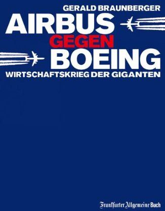 Gerald Braunberger - Airbus gegen Boeing: Wirtschaftskrieg der Giganten - Preis vom 30.09.2026 09:01:18 h