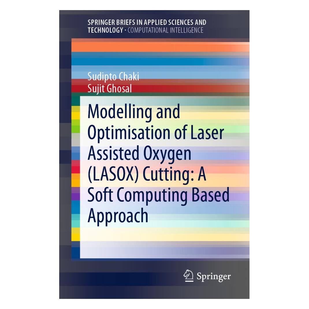 Springer Modelling and Optimisation of Laser Assisted Oxygen (LASOX) Cutting: A Soft Computing Based Approach (Englisch, Softcover, Sudipto Chaki, Sujit Ghosal) (56020676)
