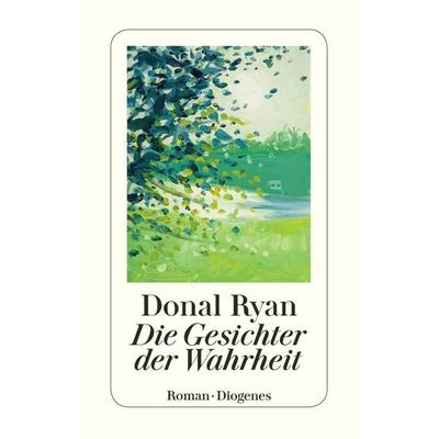 Die Gesichter der Wahrheit, Taschenbuch von Donal Ryan, Diogenes Verlag AG