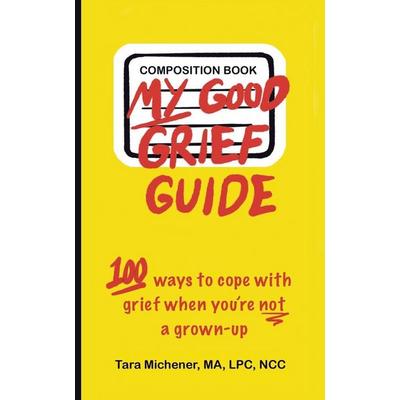 My Good Grief Guide, Taschenbuch von Tara Michener Ma Lpc Ncc, Authorhouse