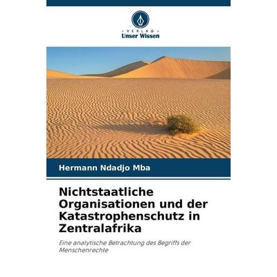 Nichtstaatliche Organisationen und der Katastrophenschutz in Zentralafrika, Taschenbuch von Hermann Ndadjo Mba, Verlag Unser Wissen