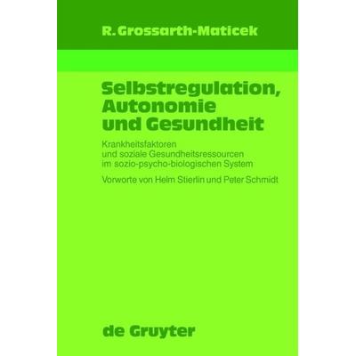Selbstregulation, Autonomie und Gesundheit, Gebundene Ausgabe von Ronald Grossarth-Maticek, De Gruyter, 978-3-11-017495-3