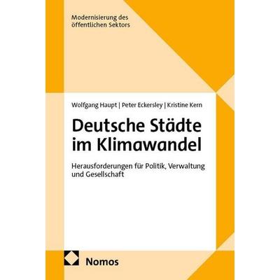Deutsche Städte im Klimawandel, Gebundene Ausgabe von Wolfgang Haupt,Peter Eckersley,Kristine Kern †, Nomos, 978-3-7560-2057-7