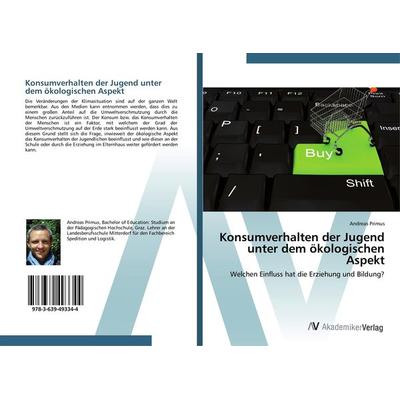 Konsumverhalten der Jugend unter dem ökologischen Aspekt, Taschenbuch von Andreas Primus, AV Akademikerverlag, 978-3-639-49334-4