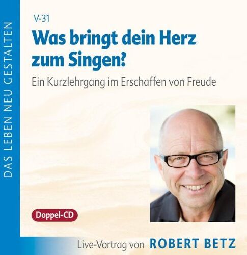 Betz, Robert T. - Was bringt dein Herz zum Singen?. Ein Kurzlehrgang im Erschaffen von Freude - Preis vom 13.10.2026 11:25:28 h