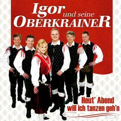 Heut' Abend will ich tanzen geh'n - Igor und seine Oberkrainer, CD, 9003549530329
