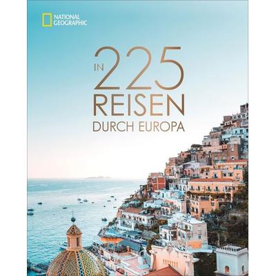 In 225 Reisen durch Europa, Gebundene Ausgabe von Stephanie Iber, National Geographic Deutschland, 978-3-86690-707-2