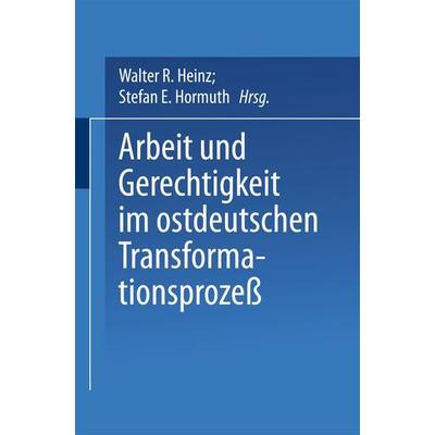 Arbeit und Gerechtigkeit im ostdeutschen Transformationsprozeß, Taschenbuch von , VS Verlag für Sozialwissenschaften, 978-3-663-09277-3