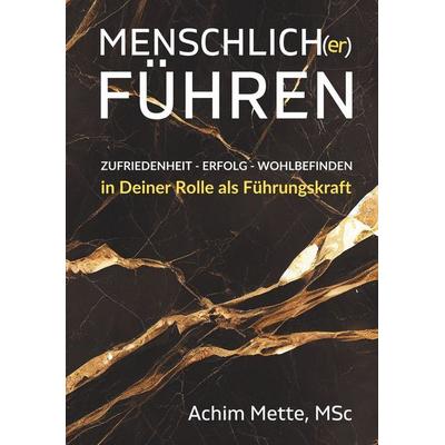 Menschlich(er) Führen, Taschenbuch von Achim Mette, Tolino media, 978-3-695-65404-8