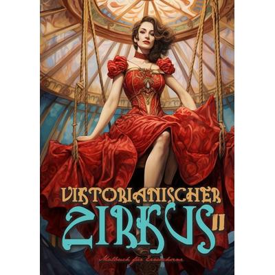Viktorianischer Zirkus Malbuch für Erwachsene 2, Taschenbuch von Monsoon Publishing,Musterstück Grafik, Epubli, 978-3-7584-1813-6