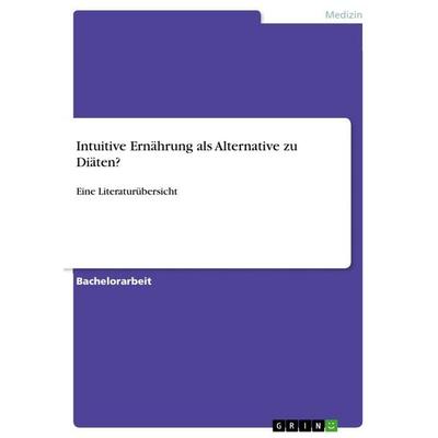 Intuitive Ernährung als Alternative zu Diäten?, Taschenbuch von Anonymous, GRIN, 978-3-389-11349-3