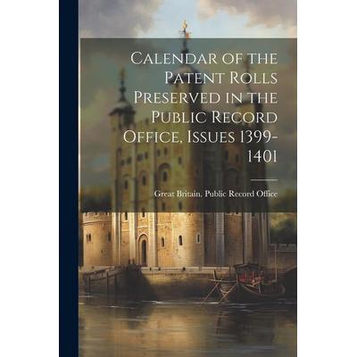 Calendar of the Patent Rolls Preserved in the Public Record Office, Issues 1399-1401, Taschenbuch von , Creative Media Partners, LLC,