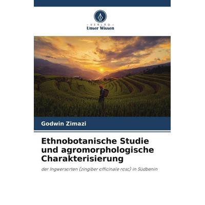 Ethnobotanische Studie und agromorphologische Charakterisierung, Taschenbuch von Godwin Zimazi, Verlag Unser Wissen, 978-620-5-96548-1