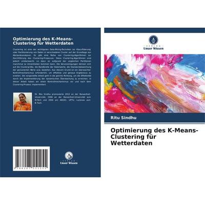 Optimierung des K-Means-Clustering für Wetterdaten, Taschenbuch von Ritu Sindhu, Verlag Unser Wissen, 978-620-7-55125-5