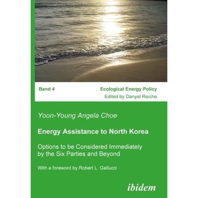 Energy Assistance to North Korea, Taschenbuch von Yoon-Young Angela Choe, Ibidem, 978-3-89821-838-2