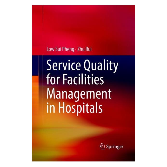 Springer Service Quality for Facilities Management in Hospitals (Englisch, Softcover, Low Sui Pheng, Zhu Rui) (56000993)