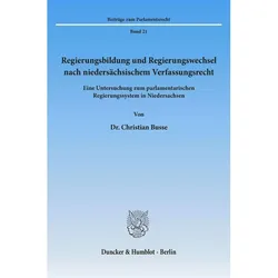 Regierungsbildung und Regierungswechsel nach niedersächsischem Verfassungsrecht, Fachbücher von Christian Busse