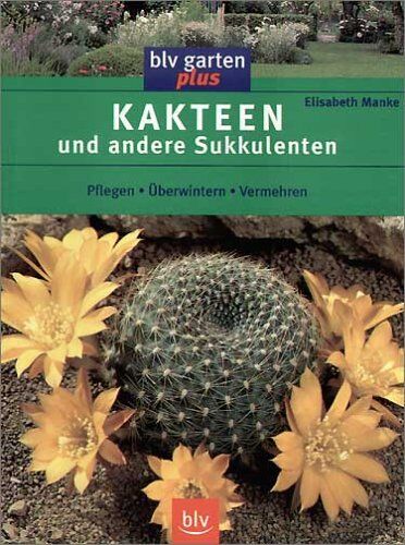 Elisabeth Manke - Kakteen und andere Sukkulenten: Pflegen, Überwintern, Vermehren - Preis vom 09.10.2026 07:28:09 h
