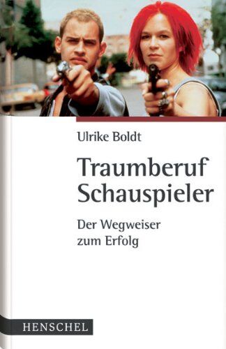 Ulrike Boldt - Traumberuf Schauspieler: Der Wegweiser zum Erfolg - Preis vom 10.10.2026 11:48:34 h