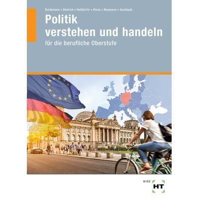 Politik verstehen und handeln, Taschenbuch von Klaus Brinkmann,Ralf Dietrich,Thomas Helldörfer,Matthias Klose,Dunja Neumann, Verlag Handwerk und