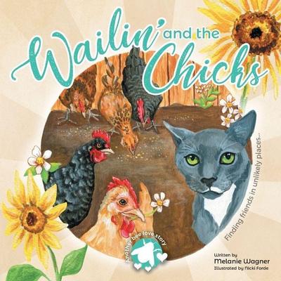 Wailin' and the Chicks, Taschenbuch von Melanie Wagner, Archway Publishing, 978-1-66570-174-7