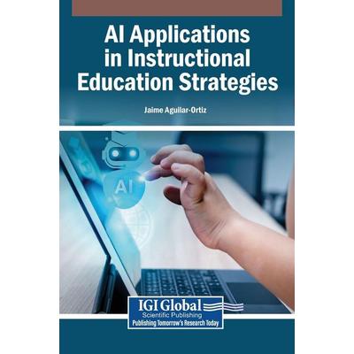AI Applications in Instructional Education Strategies, Gebundene Ausgabe von , IGI Global Scientific Publishing