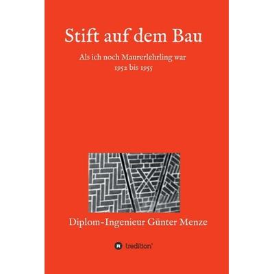 Stift auf dem Bau, Gebundene Ausgabe von Günter Menze, Tredition, 978-3-7482-8021-7