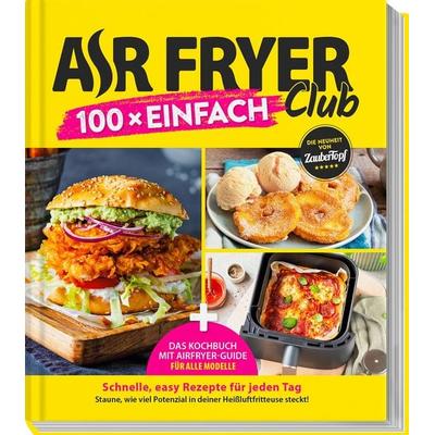 AIR FRYER Club 100 x einfach, Taschenbuch von Redaktion Air Fryer Club, Falkemedia, 978-3-96417-343-0