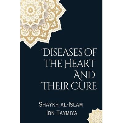 Diseases of the Heart and Their Cure, Taschenbuch von Shaykh Al-Islam Ibn Taymiya, Al-Jannat Publications