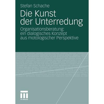 Die Kunst der Unterredung, Taschenbuch von Stefan Schache, VS Verlag für Sozialwissenschaften, 978-3-531-17261-3