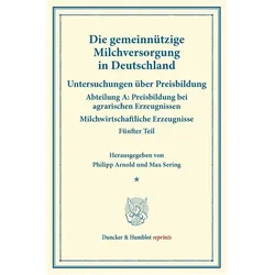 Die gemeinnützige Milchversorgung in Deutschland., Fachbücher von Philipp Arnold, Max Sering