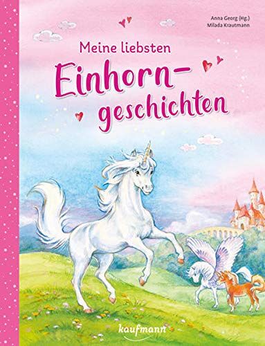 Anna Georg - Meine liebsten Einhorngeschichten (Das Vorlesebuch mit verschiedenen Geschichten für Kinder ab 5 Jahren) - Preis vom 13.10.2026 11:25:28 h