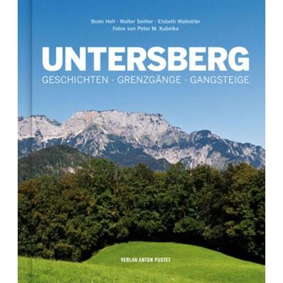 Untersberg, Gebundene Ausgabe von Bodo Hell,Walter Seitter,Elsbeth Wallnöfer, Verlag Anton Pustet Salzburg, 978-3-7025-0669-8