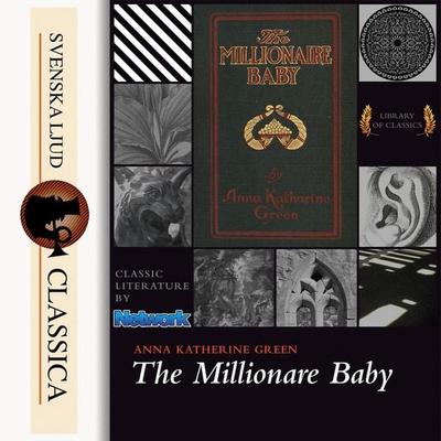 The Millionaire Baby (Unabriged) - Anna Katharine Green, Audio, 9789176391167