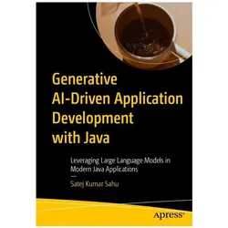 Generative AI-Driven Application Development with Java, Fachbücher von Satej Kumar Sahu