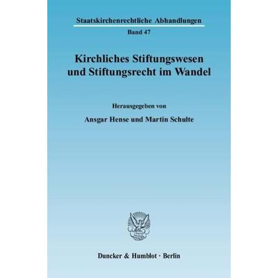 Kirchliches Stiftungswesen und Stiftungsrecht im Wandel., Taschenbuch von Ansgar Hense,Martin Schulte, Duncker & Humblot, 978-3-428-13049-8