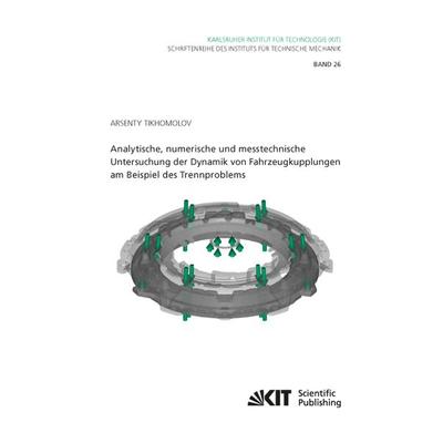 Analytische, numerische und messtechnische Untersuchung der Dynamik von Fahrzeugkupplungen am Beispiel des Trennproblems, Taschenbuch von Arsenty