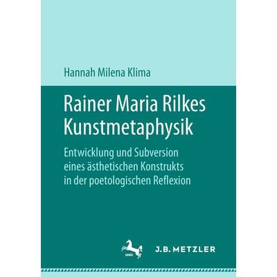 Rainer Maria Rilkes Kunstmetaphysik, Taschenbuch von Hannah Milena Klima, J.B. Metzler, Part of Springer Nature - Springer-Verlag GmbH,