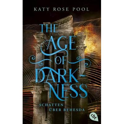 The Age of Darkness - Schatten über Behesda, Taschenbuch von Katy Rose Pool, Cbt, 978-3-570-31555-2