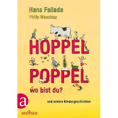 Hoppelpoppel, wo bist du?, Gebundene Ausgabe von Hans Fallada, Annette Betz ein Imprint von Ueberreuter Verlag