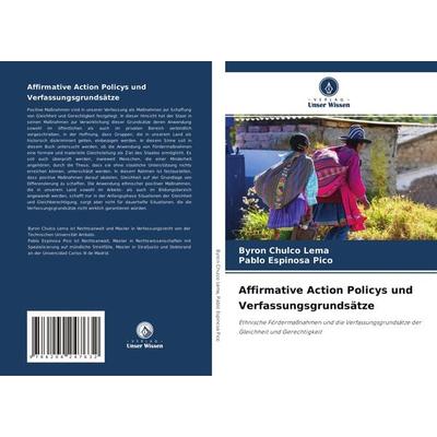 Affirmative Action Policys und Verfassungsgrundsätze, Taschenbuch von Byron Chulco Lema,Pablo Espinosa Pico, Verlag Unser Wissen, 978-620-4-24763-2