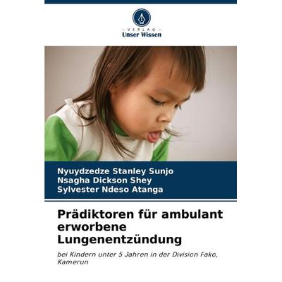 Prädiktoren für ambulant erworbene Lungenentzündung, Taschenbuch von Nyuydzedze Stanley Sunjo,Nsagha Dickson Shey,Sylvester Ndeso Atanga, Verlag Unser