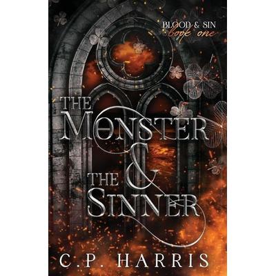 The Monster & The Sinner (Blood & Sin & 1), Taschenbuch von C. P. Harris, CP Harris LLC