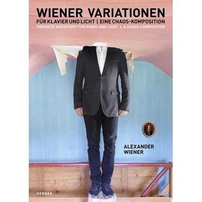 Wiener Variationen für Klavier und Licht, Gebundene Ausgabe von Alexander Wiener, Kerber Verlag, 978-3-7356-0886-4
