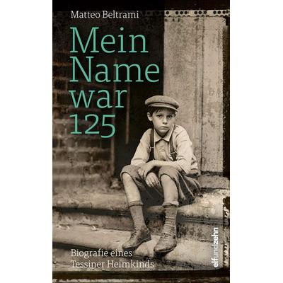 Mein Name war 125, Gebundene Ausgabe von Matteo Beltrami, Elfundzehn Verlag